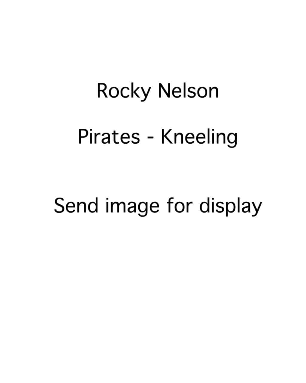 Rocky Nelson - Pittsburgh Pirates - kneeling - B/W - NelsonRocky-2.jpg - 8x10