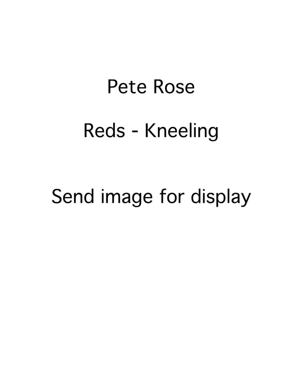 Pete Rose - Cincinatti Reds - kneeling - B/W - RosePete.jpg - 3.5x5