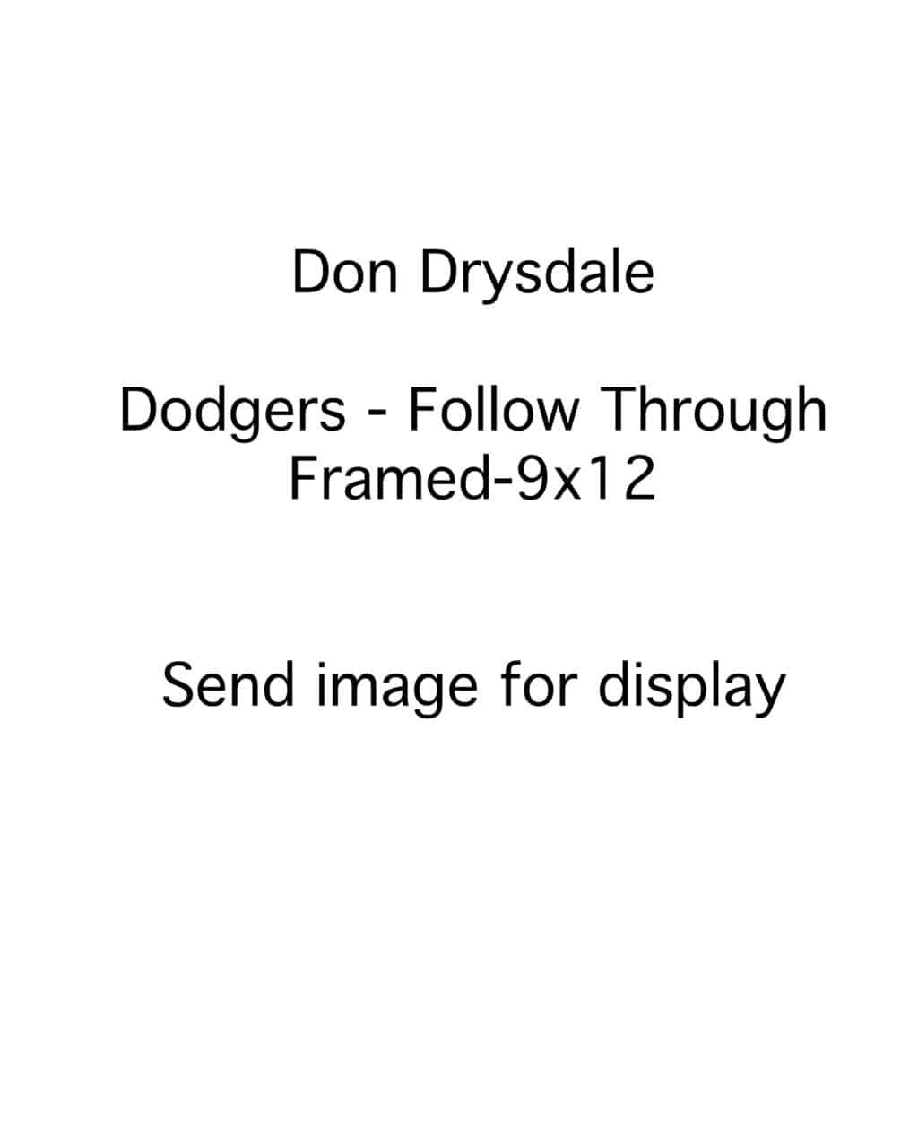 Don Drysdale - Los Angeles Dodgers - Follow through - B/W - DrysdaleDon2.jpg - 9x12